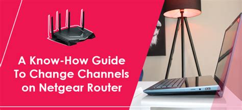 how to change NETGEAR channel